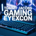Tommy Jacobs Gaming Eyexcon: Einblicke in die Gaming-Szene 2024